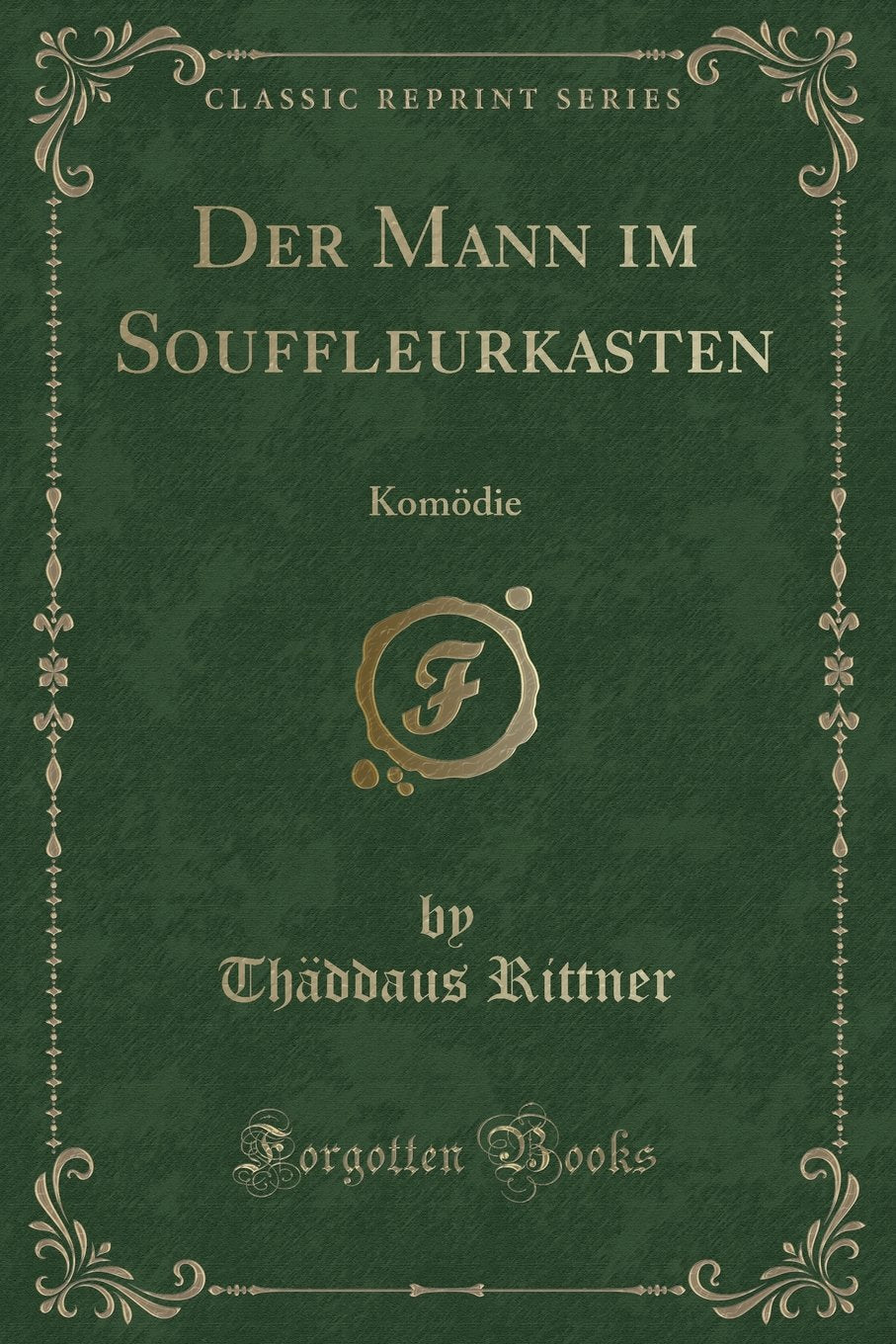 Der Mann im Souffleurkasten: Komödie (Classic Reprint) Contemporary literature