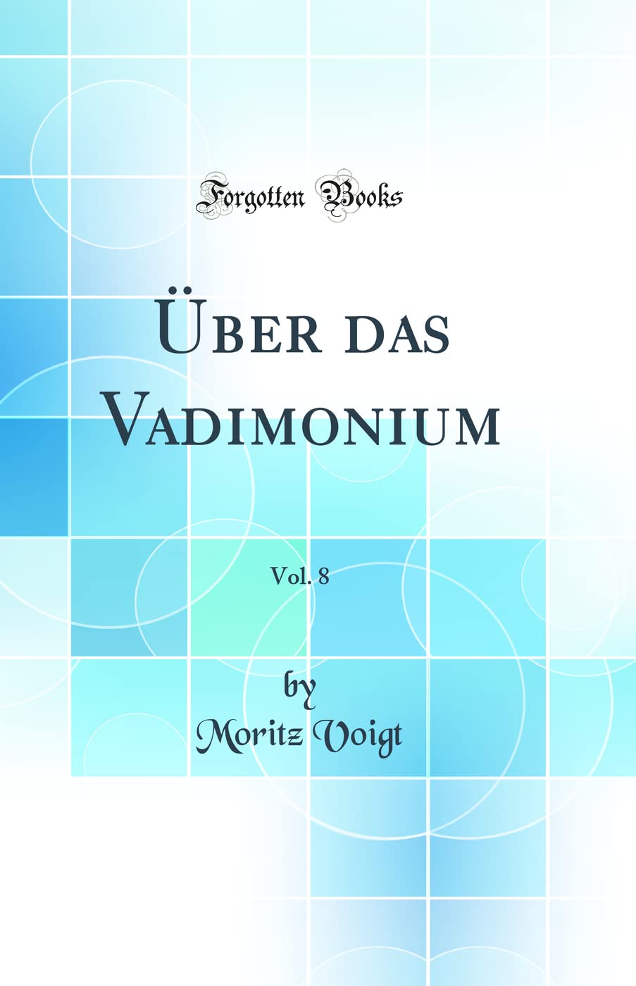 Über Das Vadimonium, Vol. 8 (Classic Reprint) Law