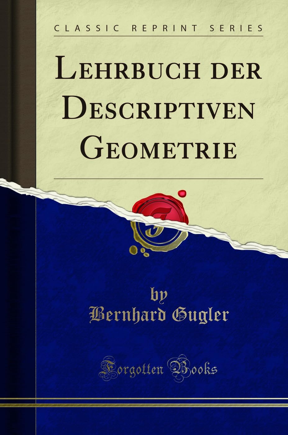 Lehrbuch der Descriptiven Geometrie (Classic Reprint) Mathematics