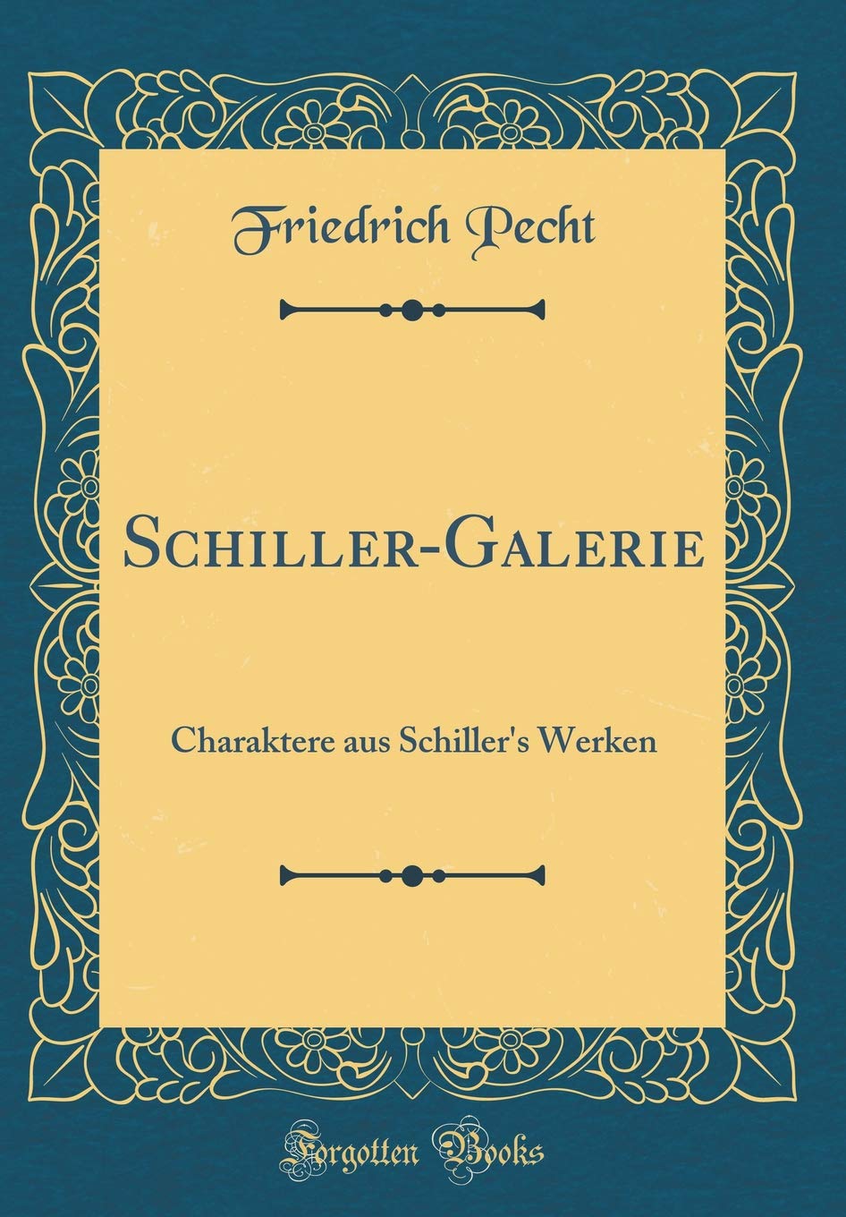 Schiller-Galerie: Charaktere aus Schiller's Werken (Classic Reprint) Film, Art & Culture