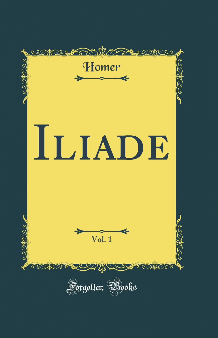 Iliade, Vol. 1 (Classic Reprint) Books