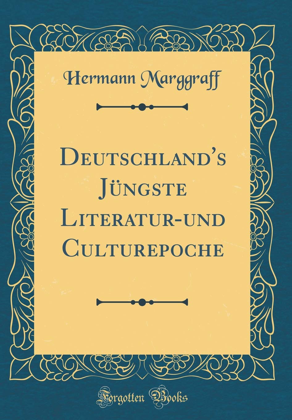 Deutschland's Jüngste Literatur-und Culturepoche (Classic Reprint) Film, Art & Culture