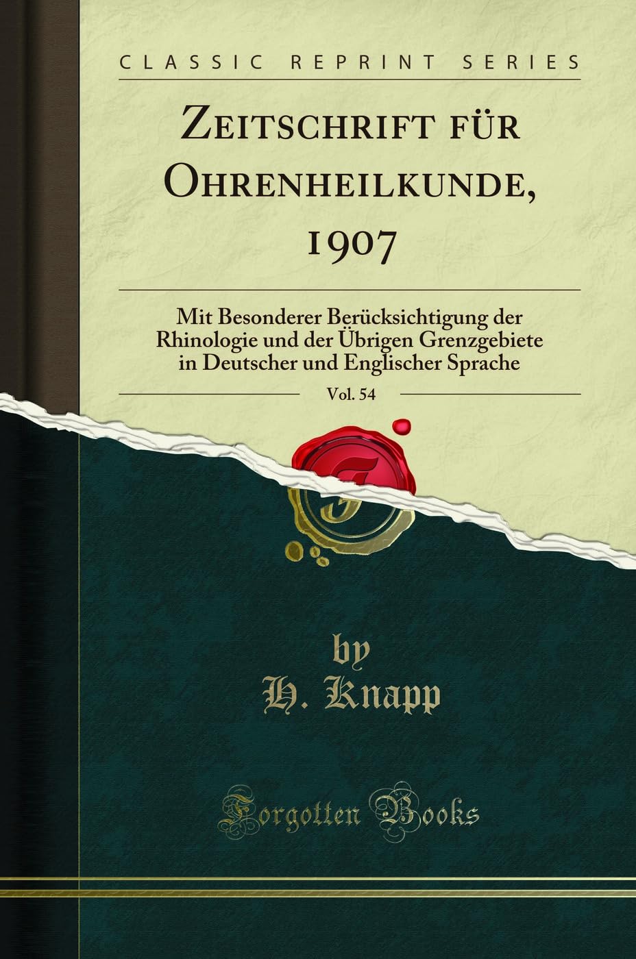 Zeitschrift für Ohrenheilkunde, 1907, Vol. 54: Mit Besonderer Berücksichtigung der Rhinologie und der Übrigen Grenzgebiete in Deutscher und Englischer Sprache (Classic Reprint) Medicine
