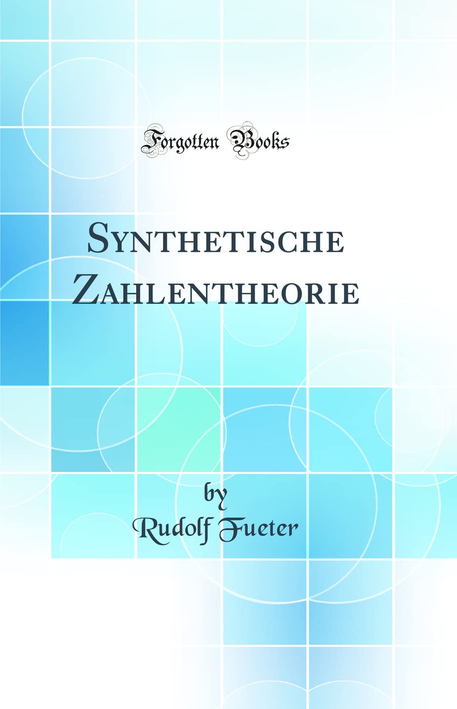 Synthetische Zahlentheorie (Classic Reprint) Business & Technology
