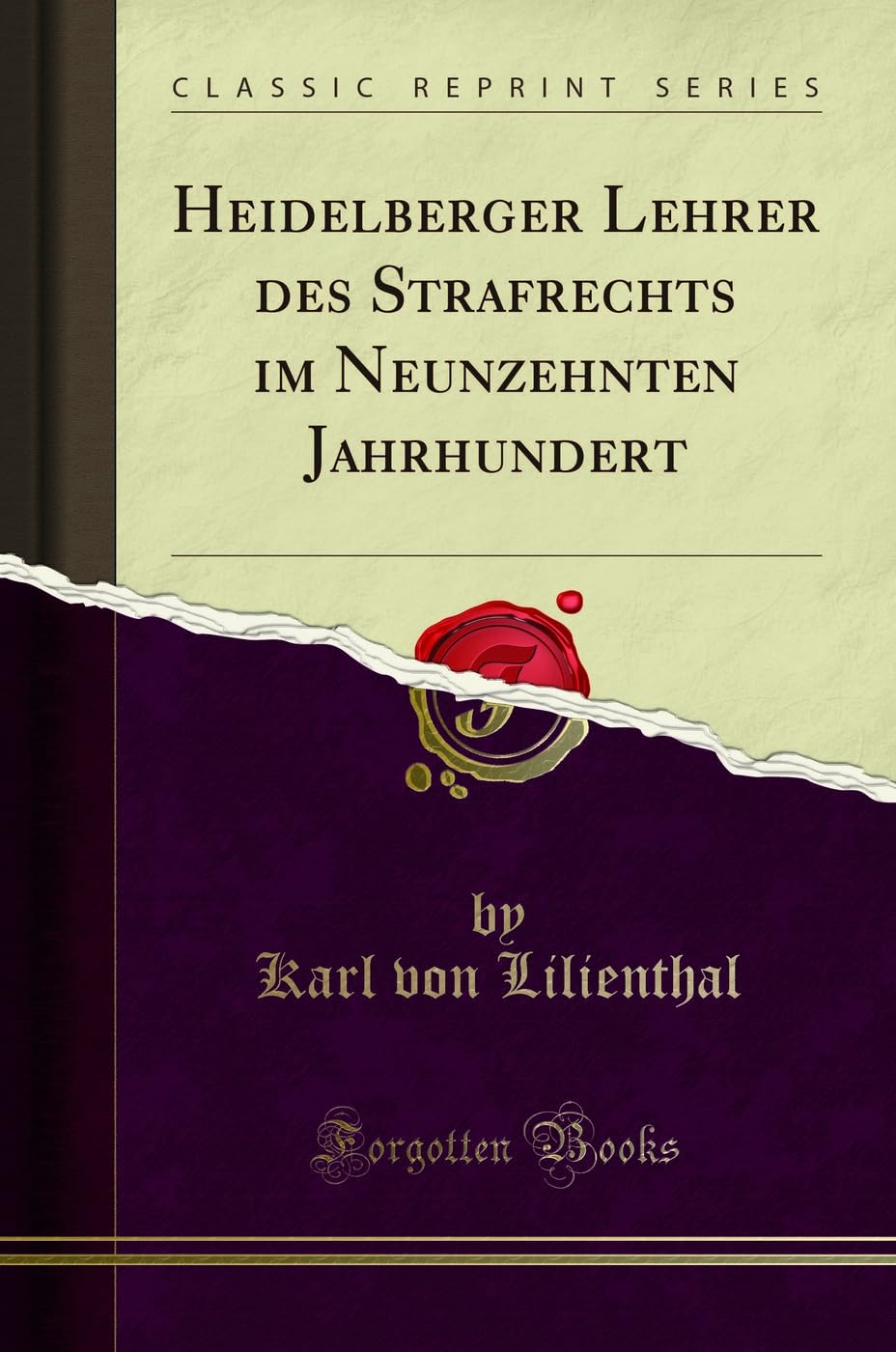 Heidelberger Lehrer des Strafrechts im Neunzehnten Jahrhundert (Classic Reprint) Law