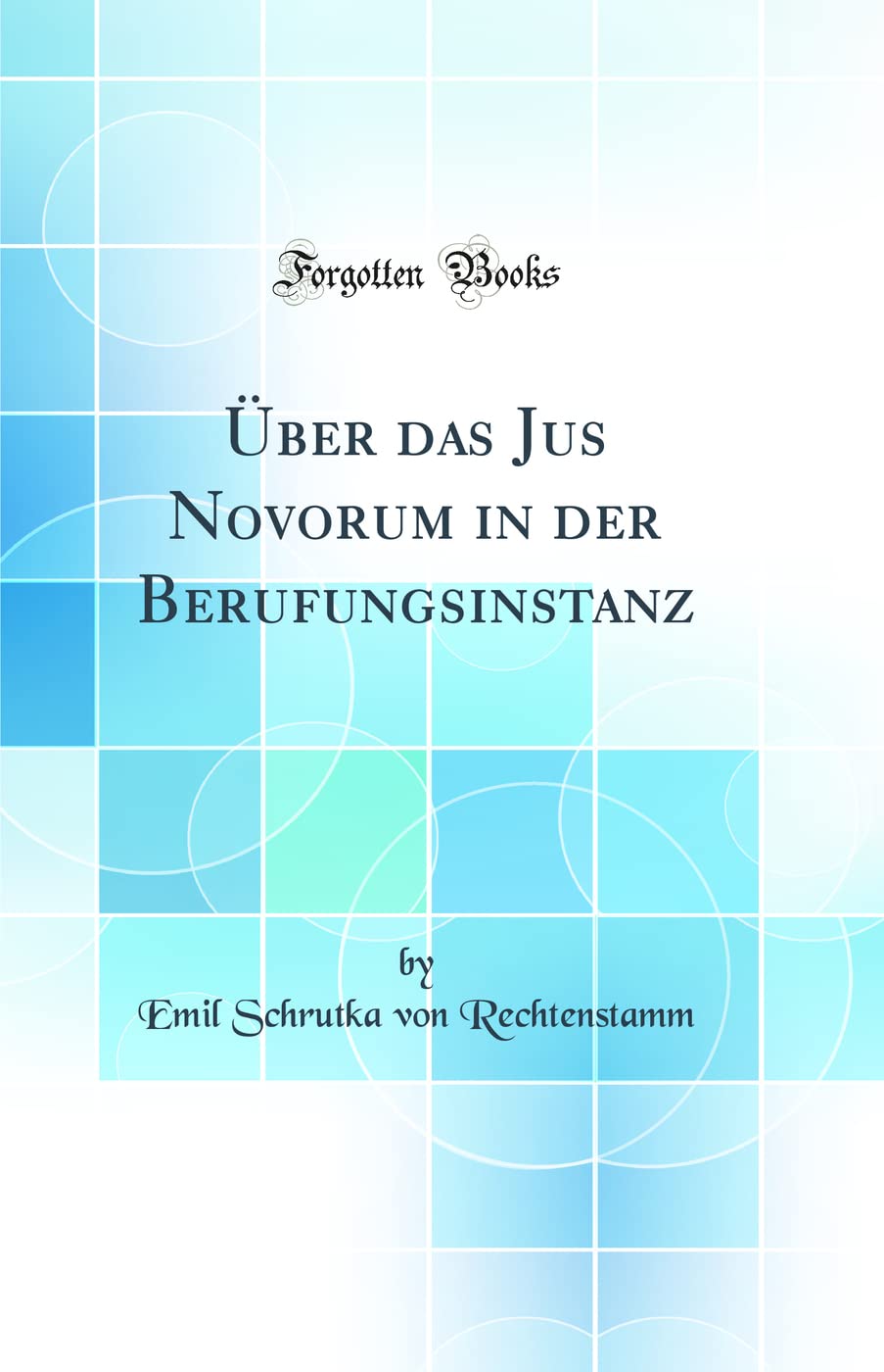 Über das Jus Novorum in der Berufungsinstanz (Classic Reprint) Law