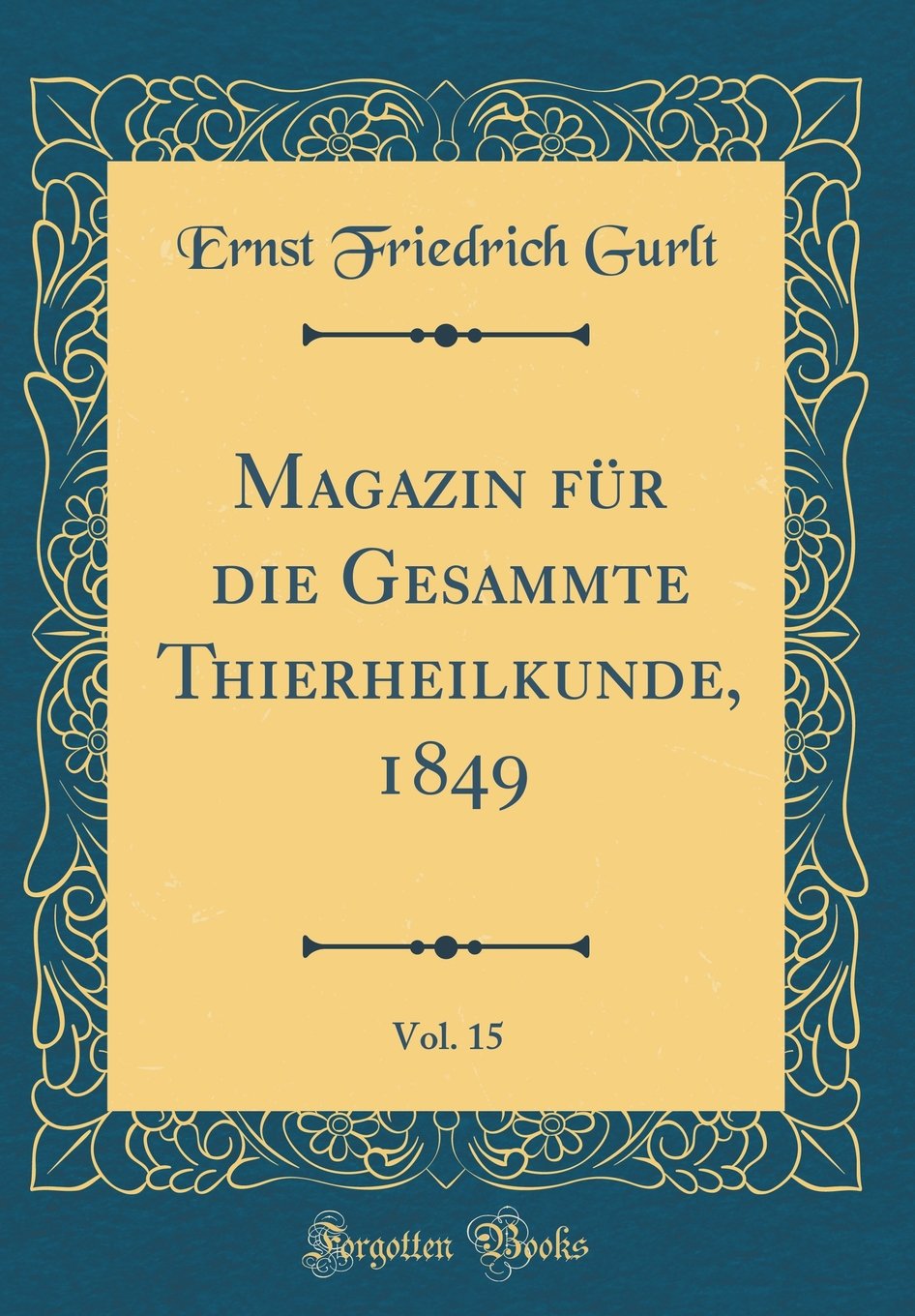 Magazin für die Gesammte Thierheilkunde, 1849, Vol. 15 (Classic Reprint) Film, Art & Culture