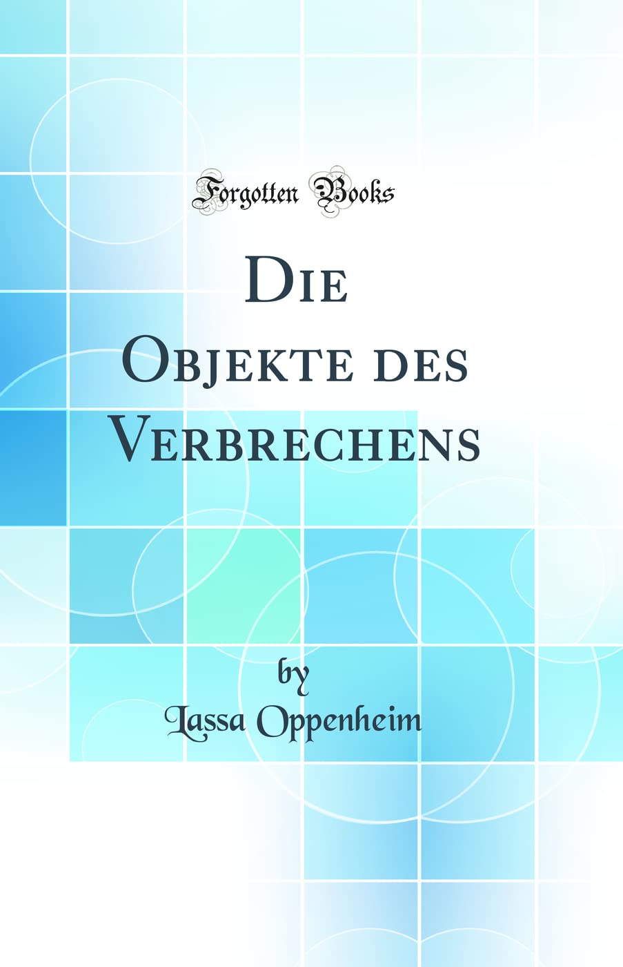 Die Objekte des Verbrechens (Classic Reprint) Law