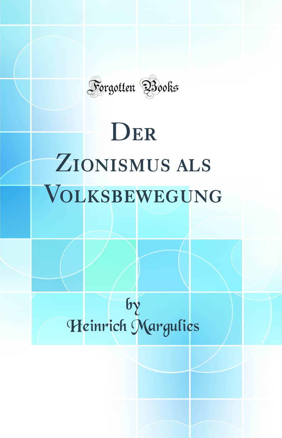 Der Zionismus als Volksbewegung (Classic Reprint) Politics & History