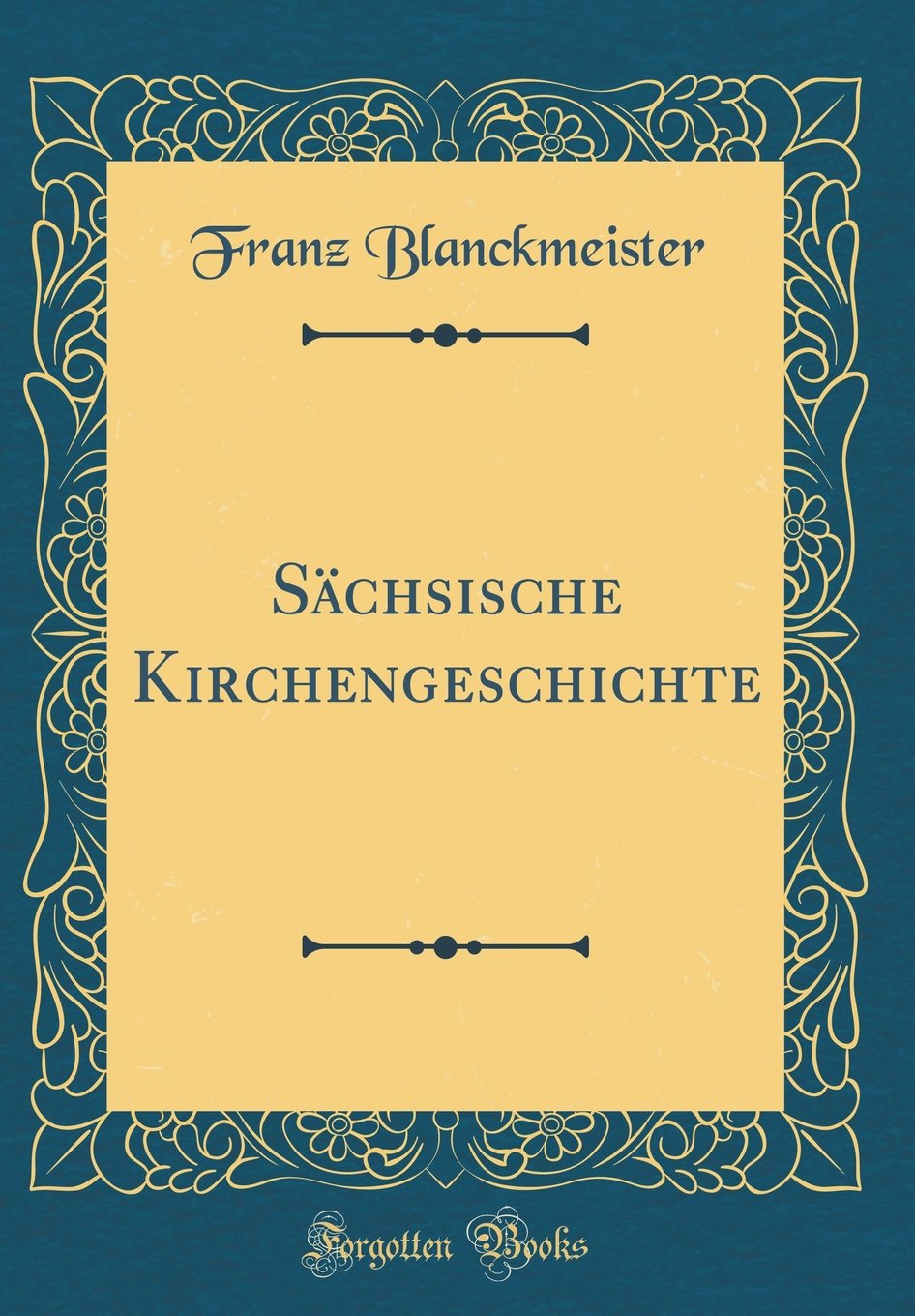 Sächsische Kirchengeschichte (Classic Reprint) Film, Art & Culture
