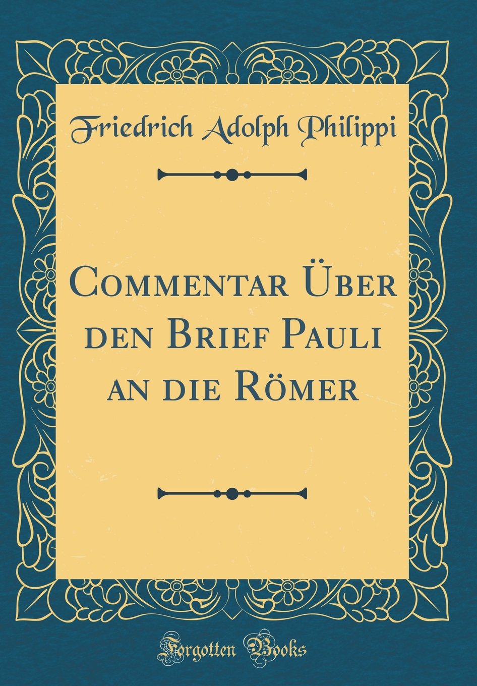 Commentar Über Den Brief Pauli an Die Römer (Classic Reprint) Film, Art & Culture