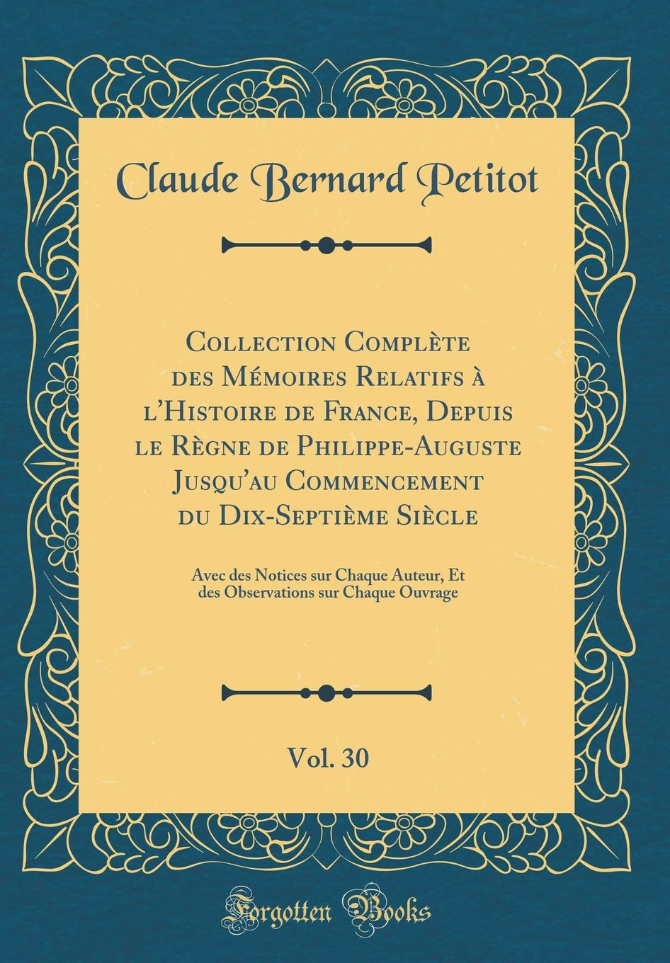 Collection Complète des Mémoires Relatifs à l'Histoire de France, Depuis le Règne de Philippe-Auguste Jusqu'au Commencement du Dix-Septième Siècle, ... sur Chaque Ouvrage (Classic Reprint) book