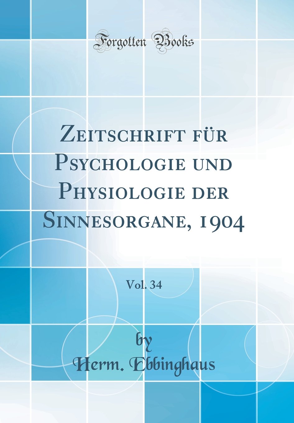 Zeitschrift für Psychologie und Physiologie der Sinnesorgane, 1904, Vol. 34 (Classic Reprint) Film, Art & Culture