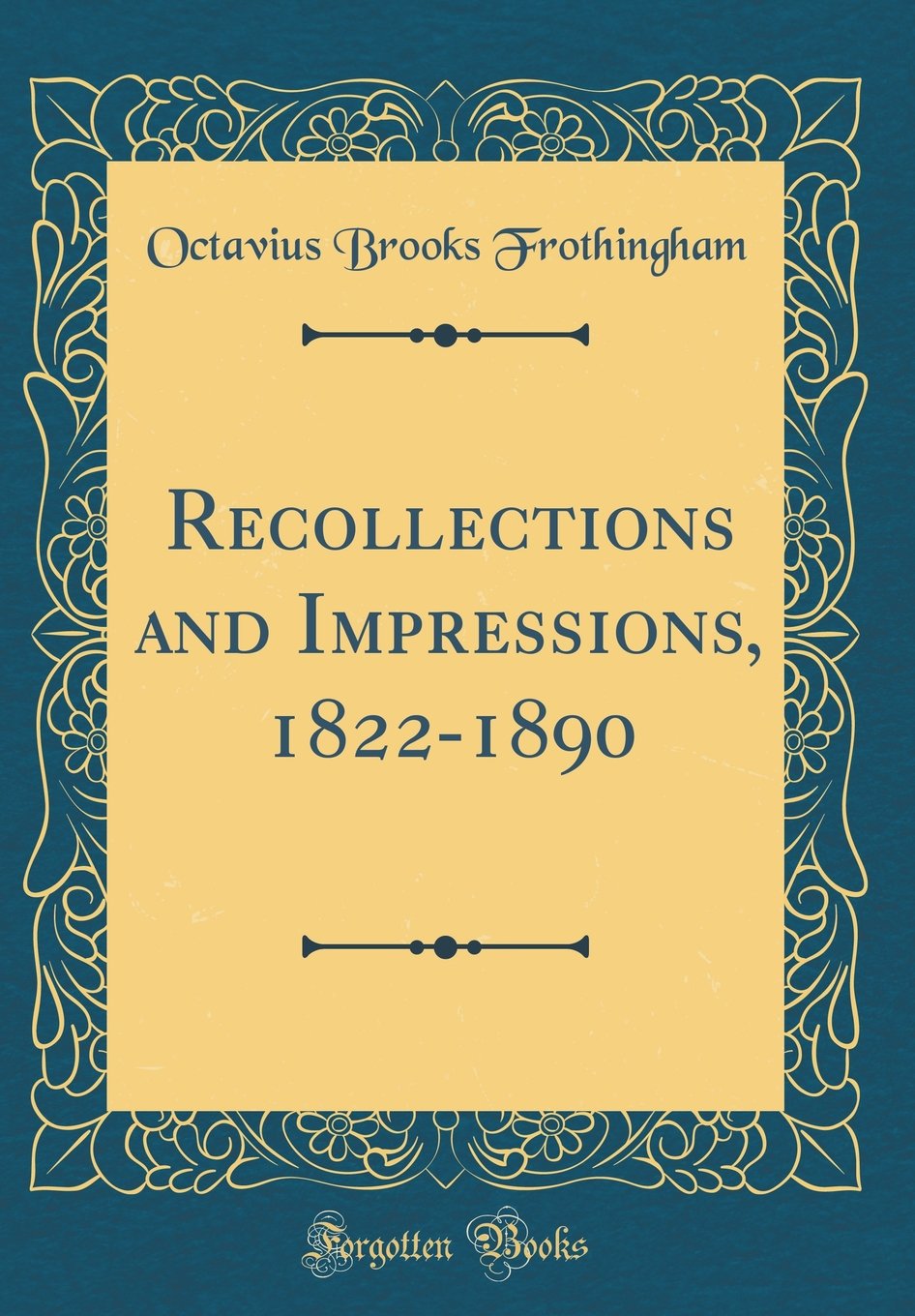 Recollections and Impressions, 1822-1890 (Classic Reprint) Contemporary literature