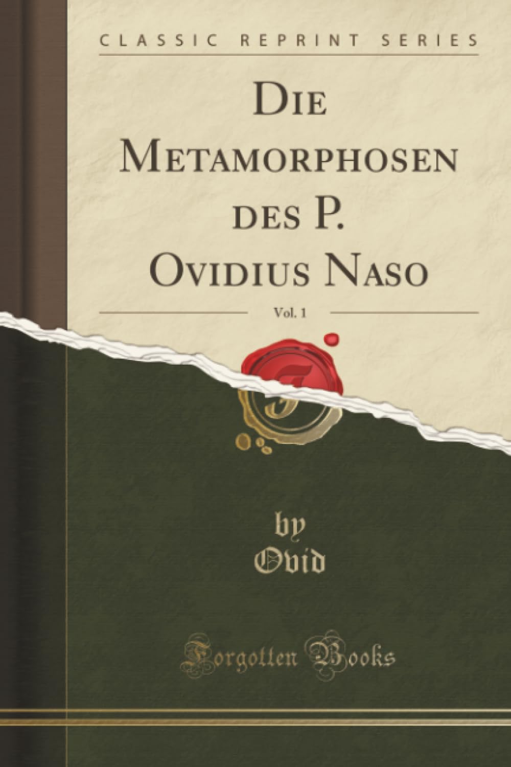Die Metamorphosen des P. Ovidius Naso, Vol. 1 (Classic Reprint) Essays & Short Stories