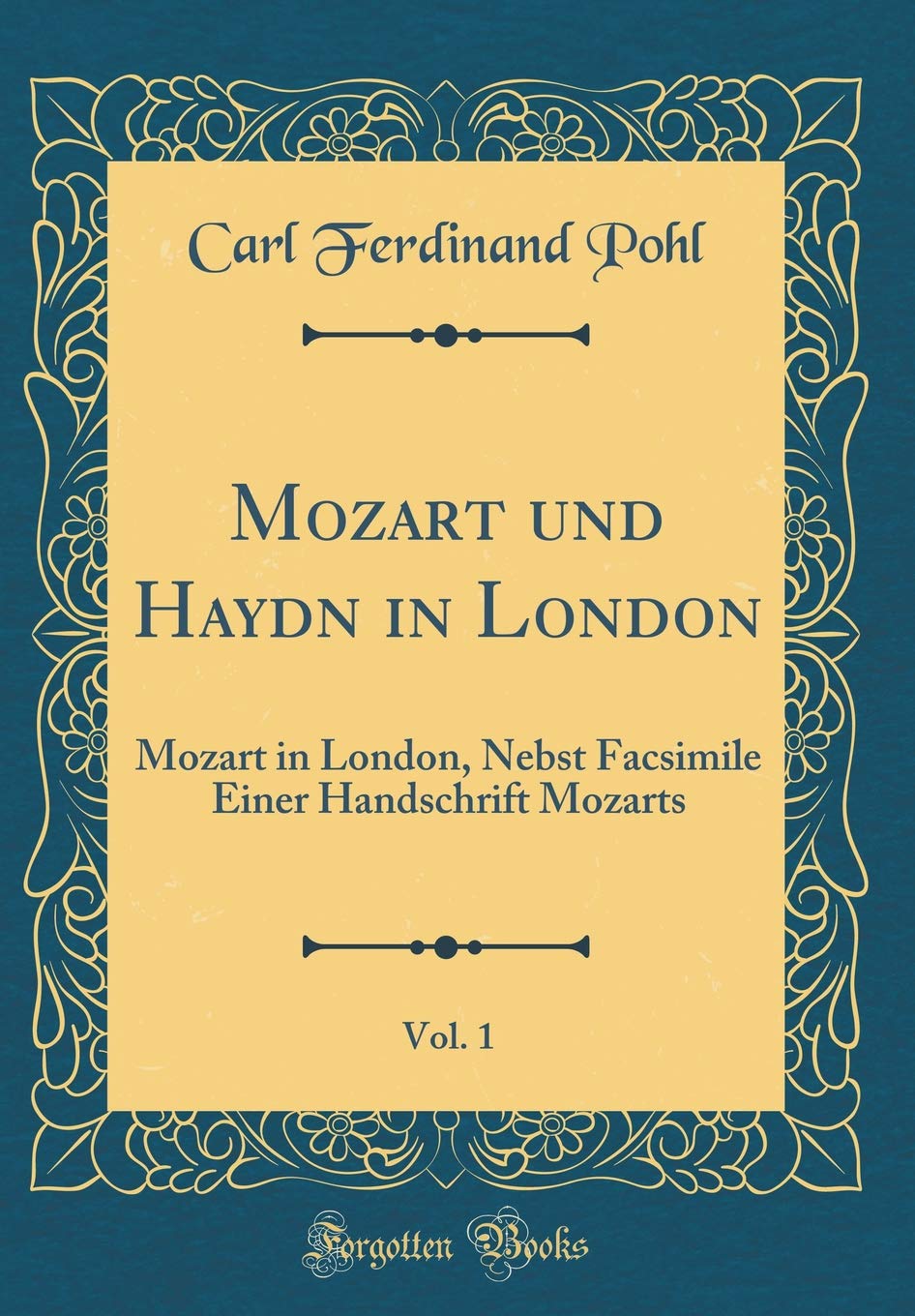 Mozart und Haydn in London, Vol. 1: Mozart in London, Nebst Facsimile Einer Handschrift Mozarts (Classic Reprint) Memories