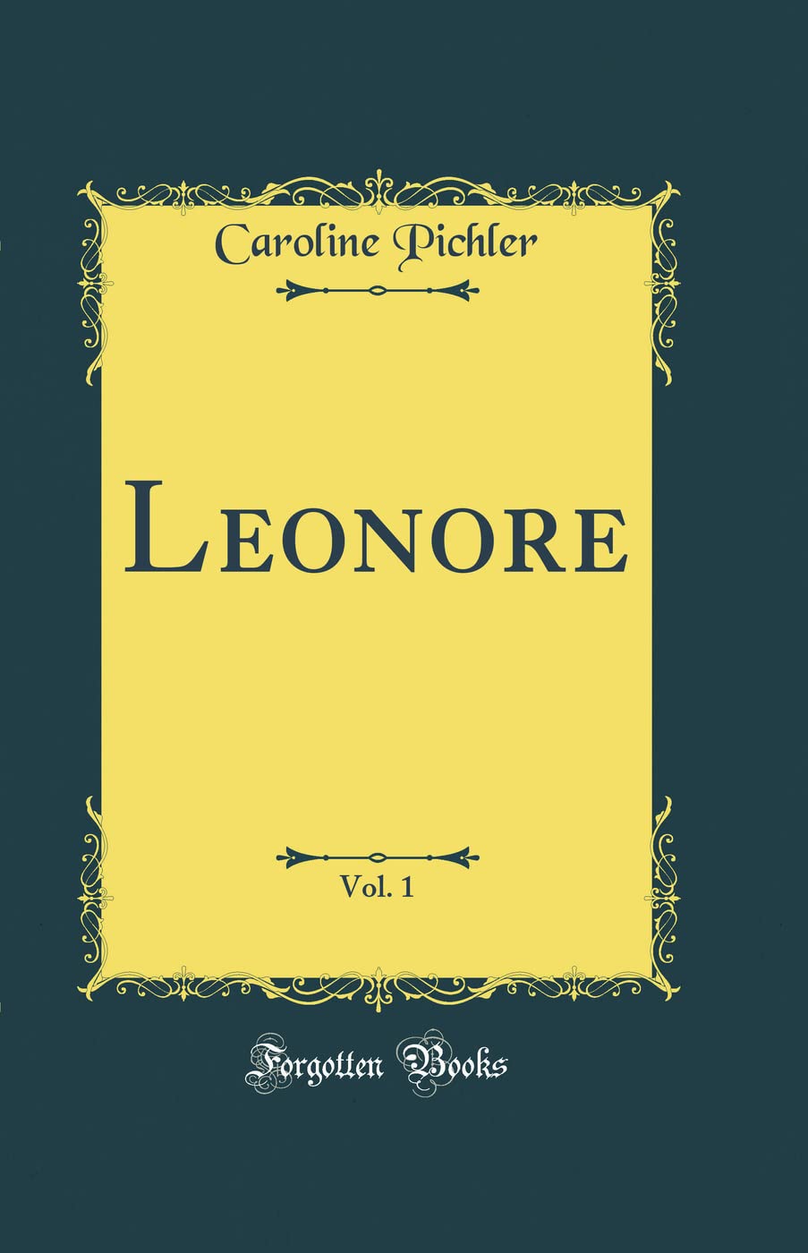 Leonore, Vol. 1 (Classic Reprint) Leisure, Home & Garden
