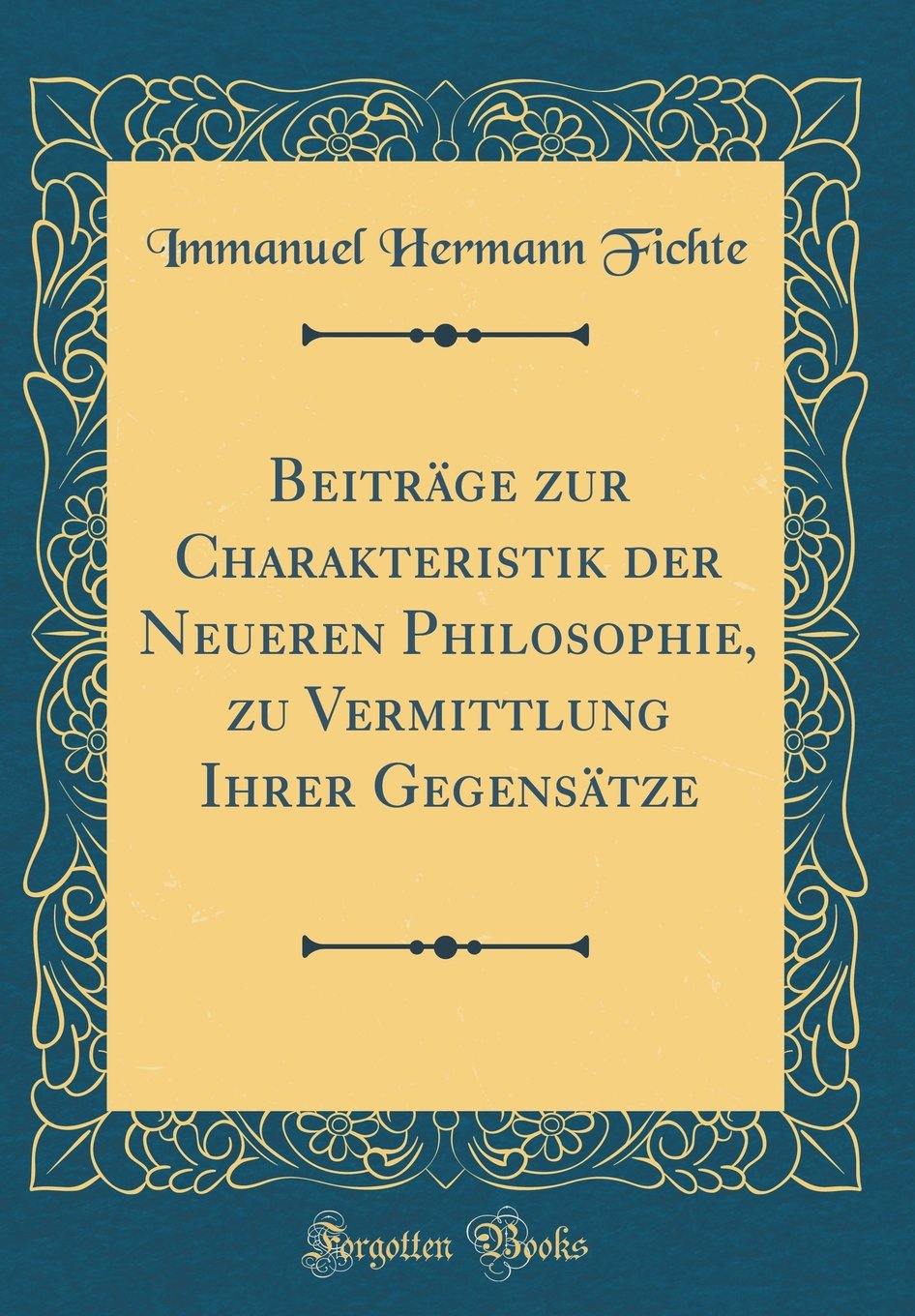 Beiträge Zur Charakteristik Der Neueren Philosophie, Zu Vermittlung Ihrer Gegensätze (Classic Reprint) Film, Art & Culture