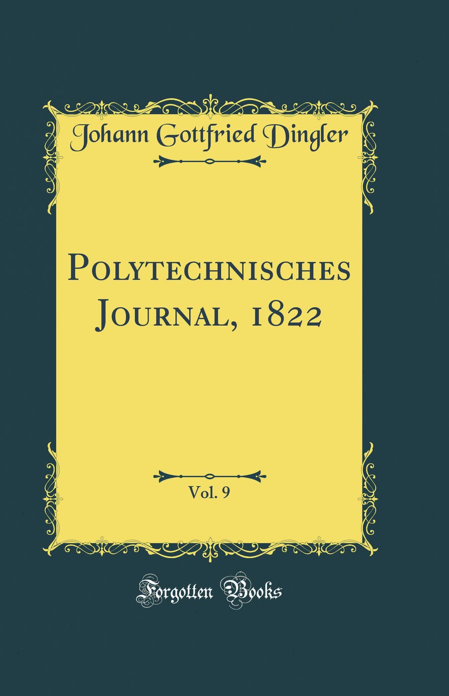 Polytechnisches Journal, 1822, Vol. 9 (Classic Reprint) Leisure, Home & Garden