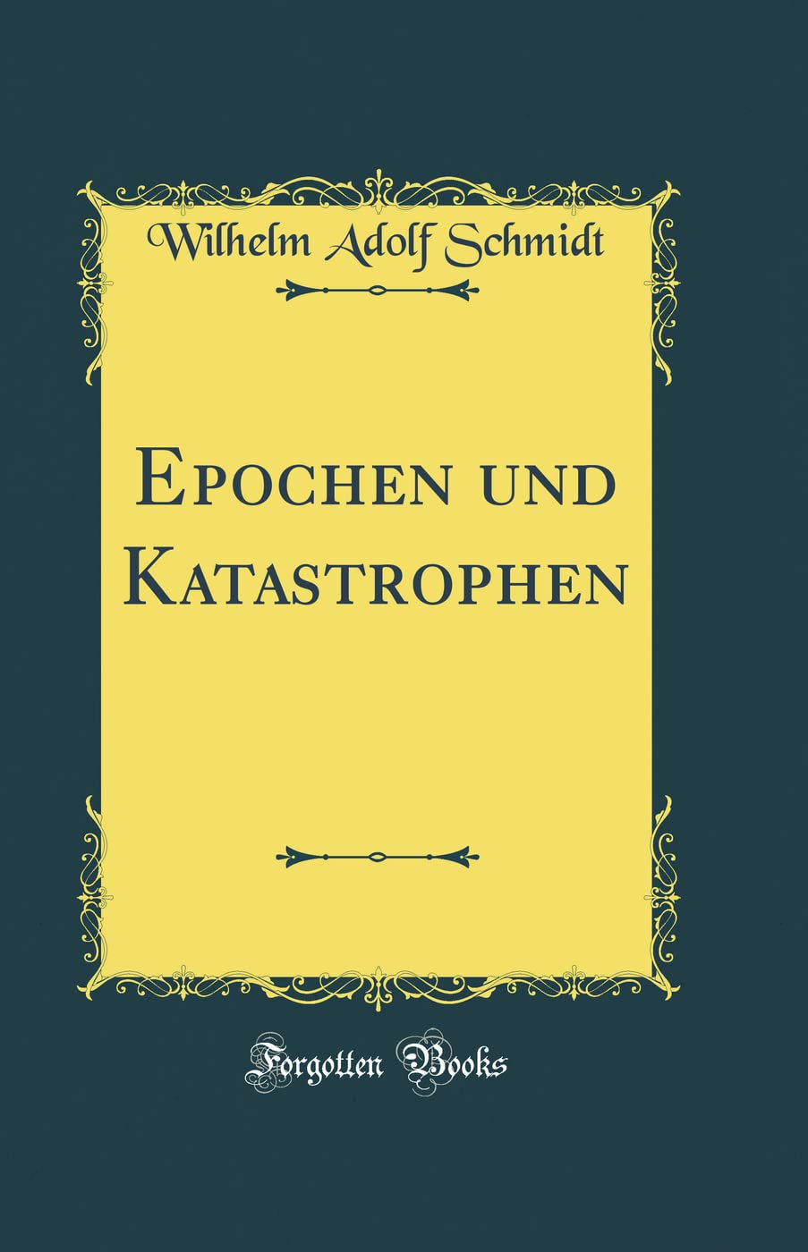 Epochen und Katastrophen (Classic Reprint) Film, Art & Culture
