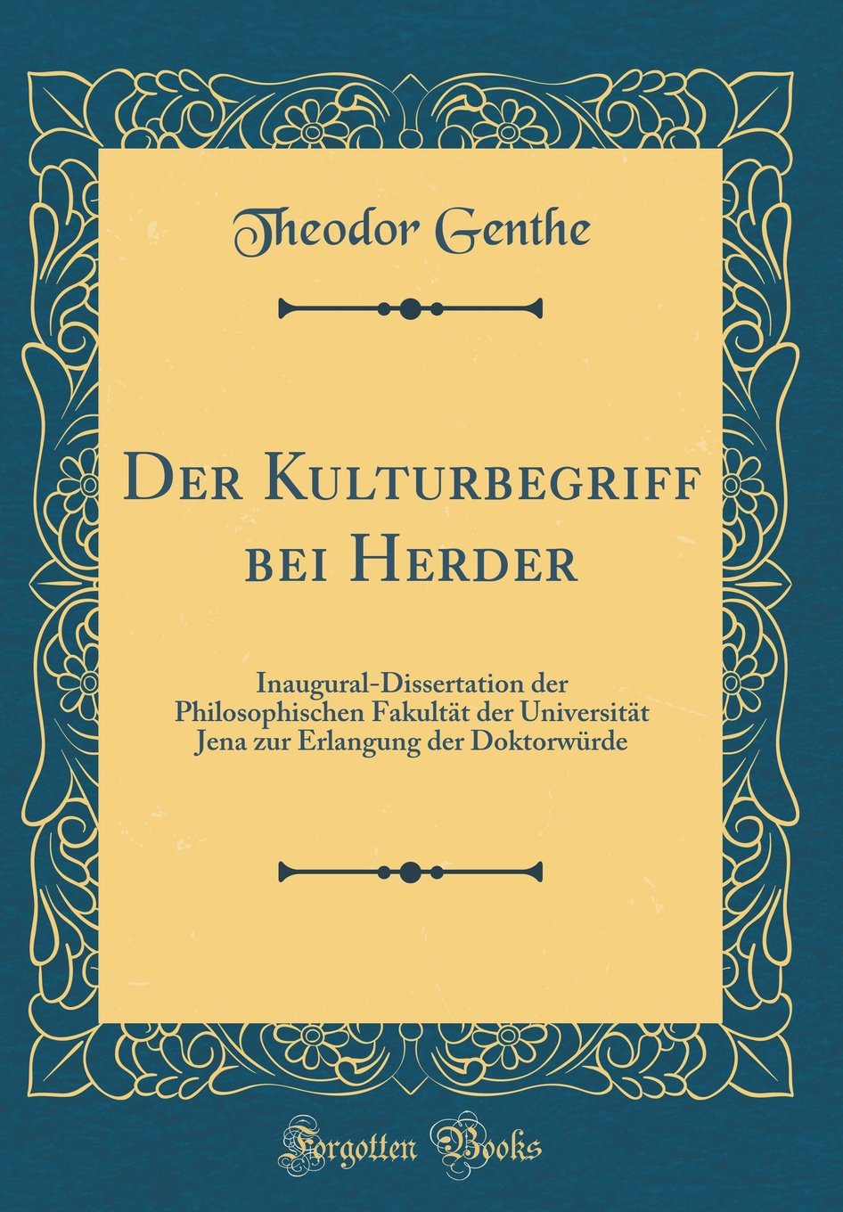 Der Kulturbegriff bei Herder: Inaugural-Dissertation der Philosophischen Fakultät der Universität Jena zur Erlangung der Doktorwürde (Classic Reprint) Philosophy