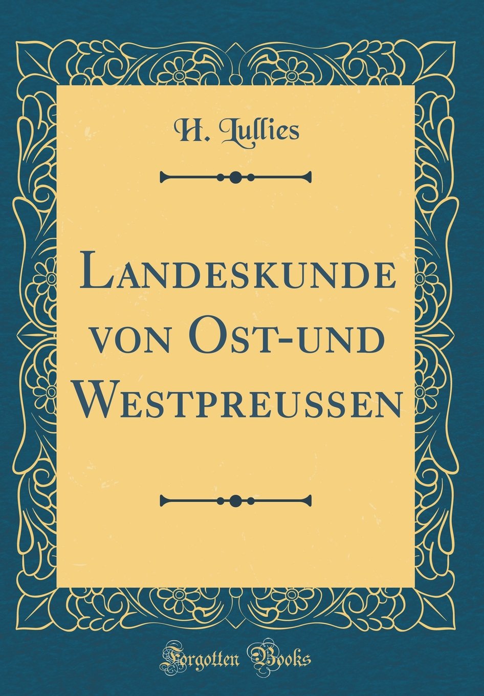 Landeskunde von Ost-und Westpreußen (Classic Reprint) Film, Art & Culture