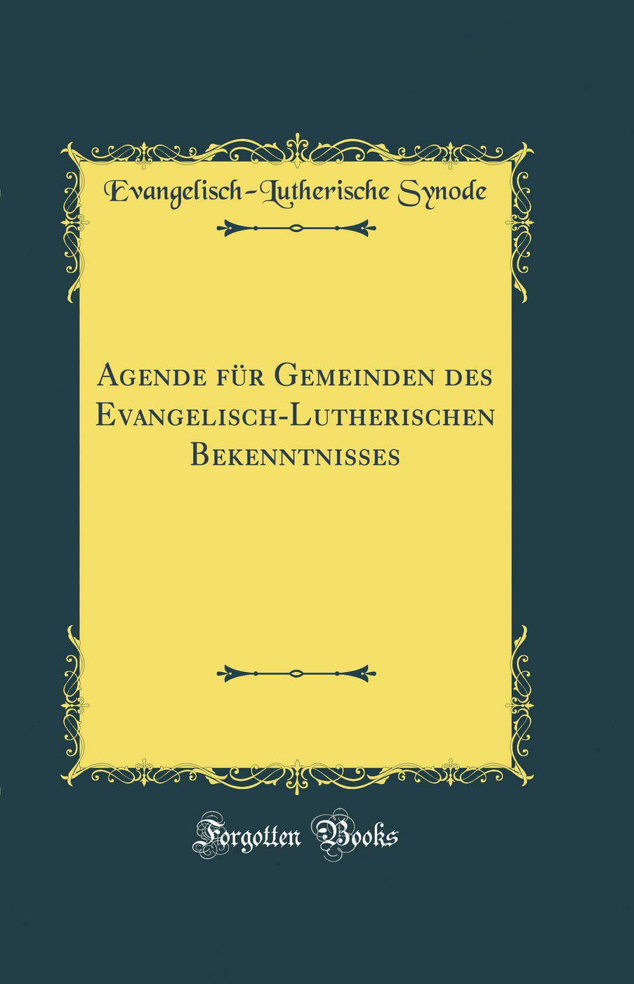 Agende für Gemeinden des Evangelisch-Lutherischen Bekenntnisses (Classic Reprint) Arts & Music
