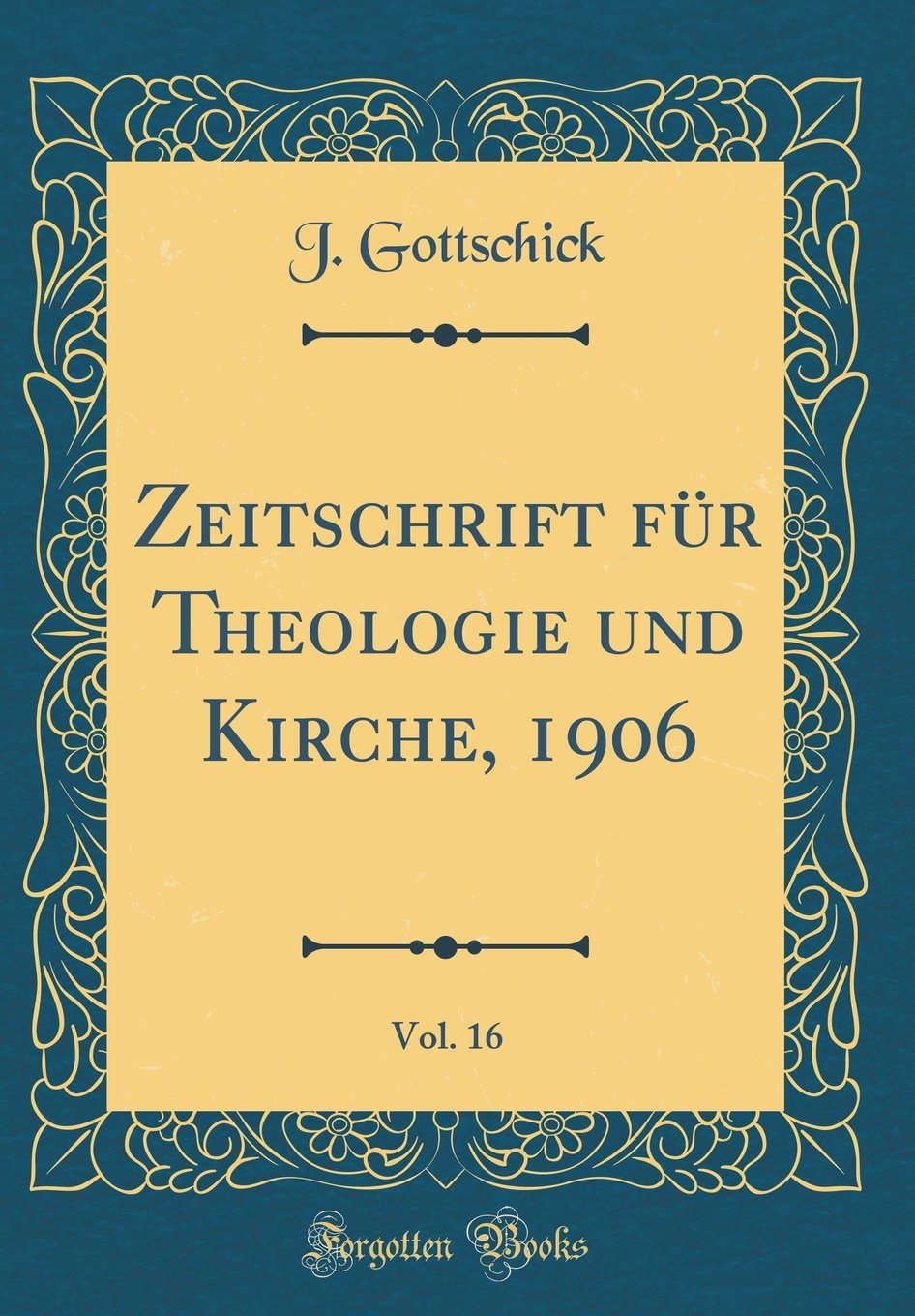 Zeitschrift für Theologie und Kirche, 1906, Vol. 16 (Classic Reprint) Arts & Music