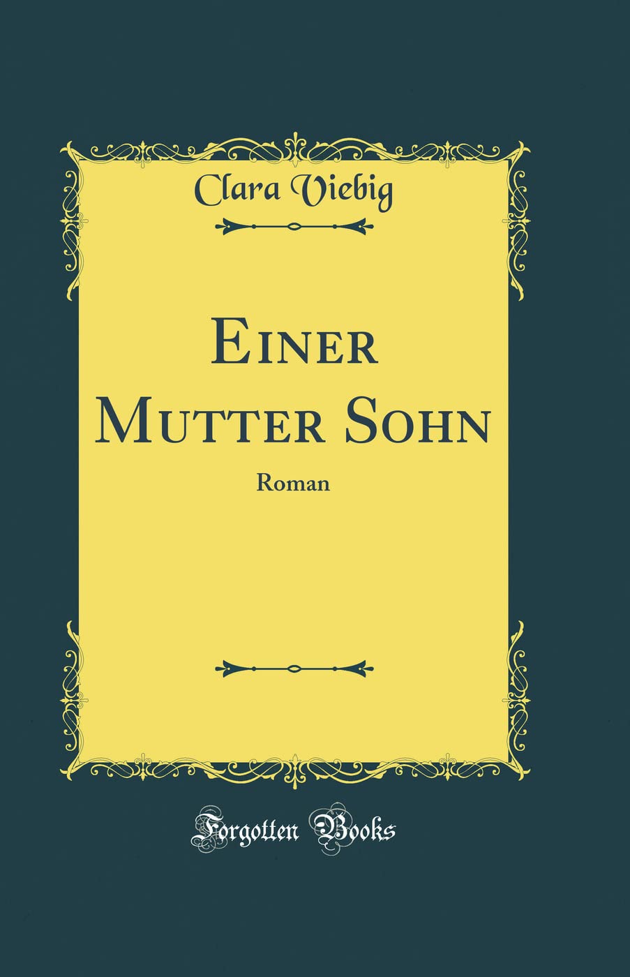 Einer Mutter Sohn: Roman (Classic Reprint) Film, Art & Culture