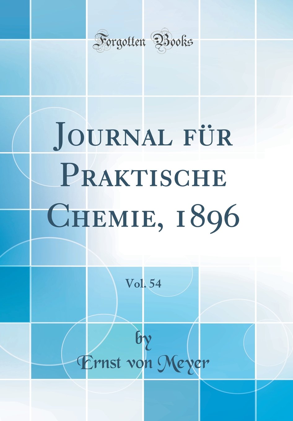 Journal für Praktische Chemie, 1896, Vol. 54 (Classic Reprint) Natural Sciences