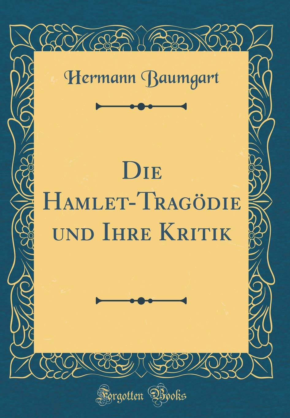 Die Hamlet-Tragödie und Ihre Kritik (Classic Reprint) Film, Art & Culture