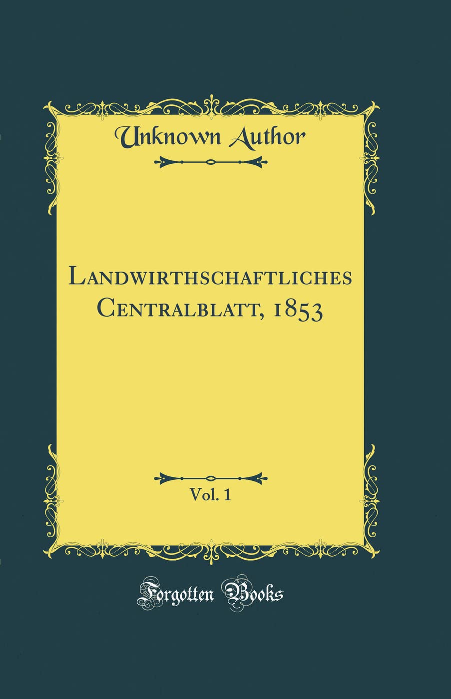 Landwirthschaftliches Centralblatt, 1853, Vol. 1 (Classic Reprint) Leisure, Home & Garden