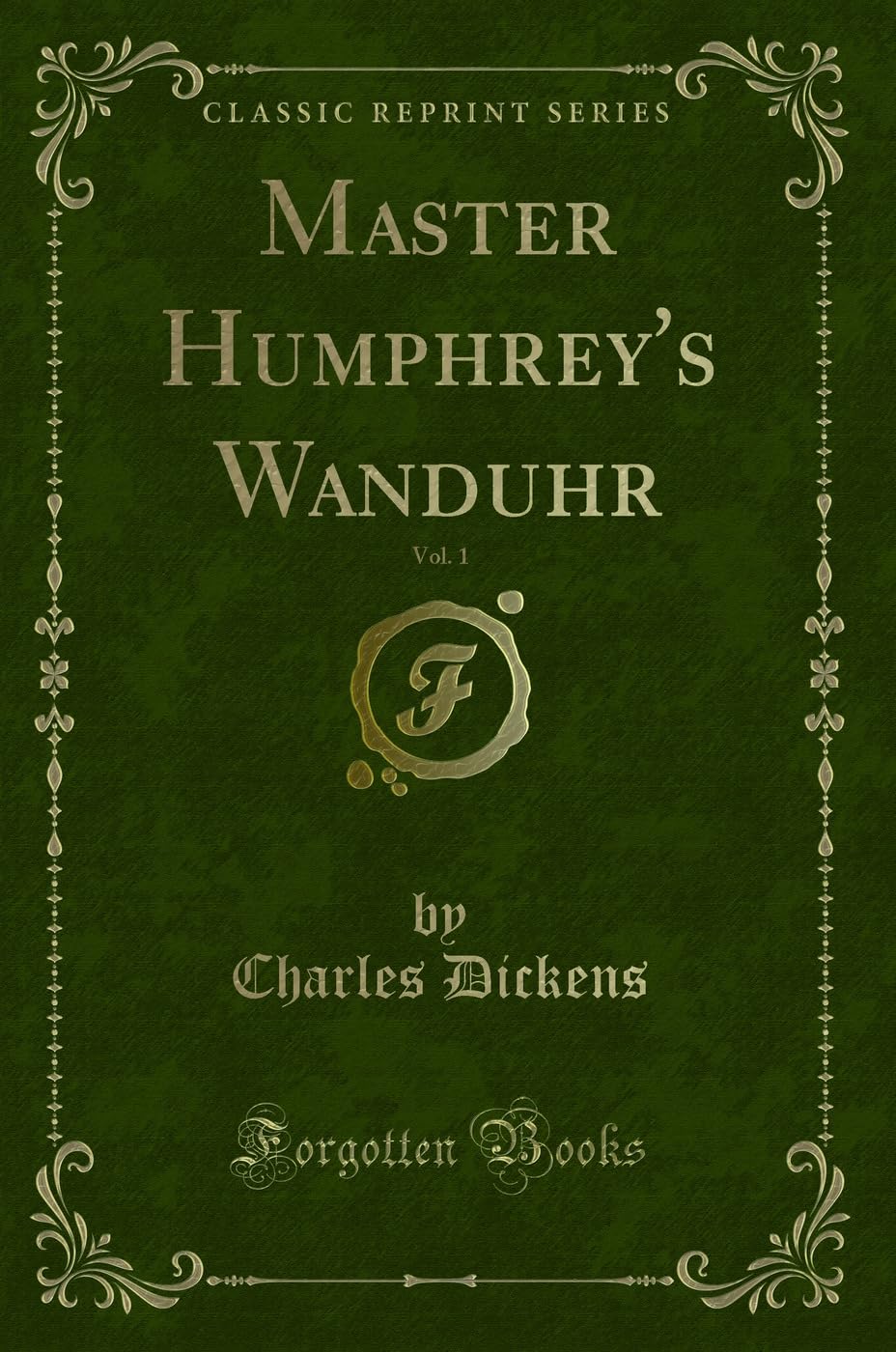Master Humphrey's Wanduhr, Vol. 1 (Classic Reprint) Contemporary literature