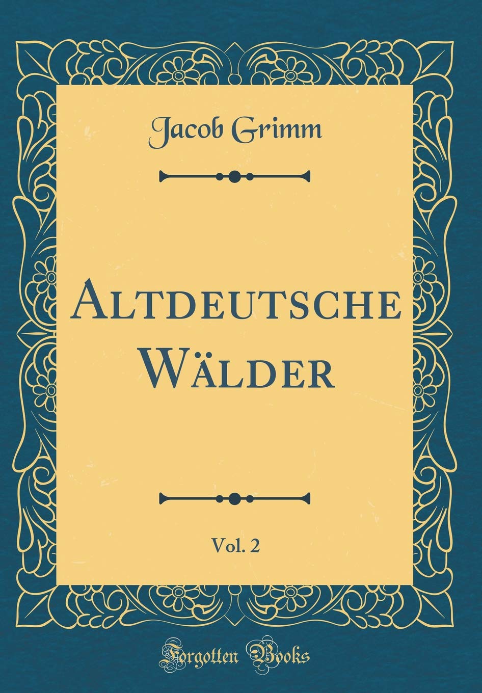 Altdeutsche Wälder, Vol. 2 (Classic Reprint) Film, Art & Culture