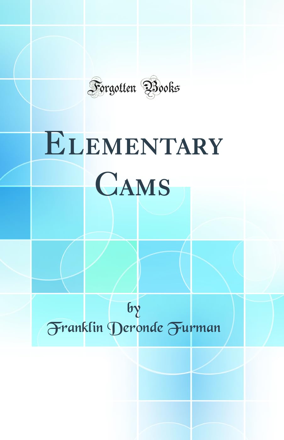 Elementary Cams (Classic Reprint) Media & Communication