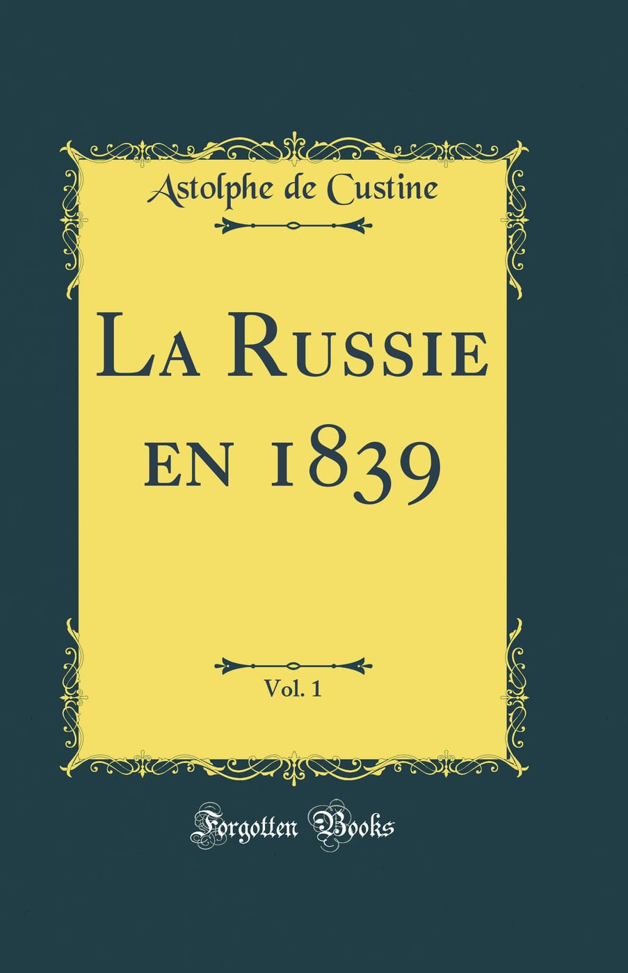 La Russie En 1839, Vol. 1 (Classic Reprint) Contemporary literature