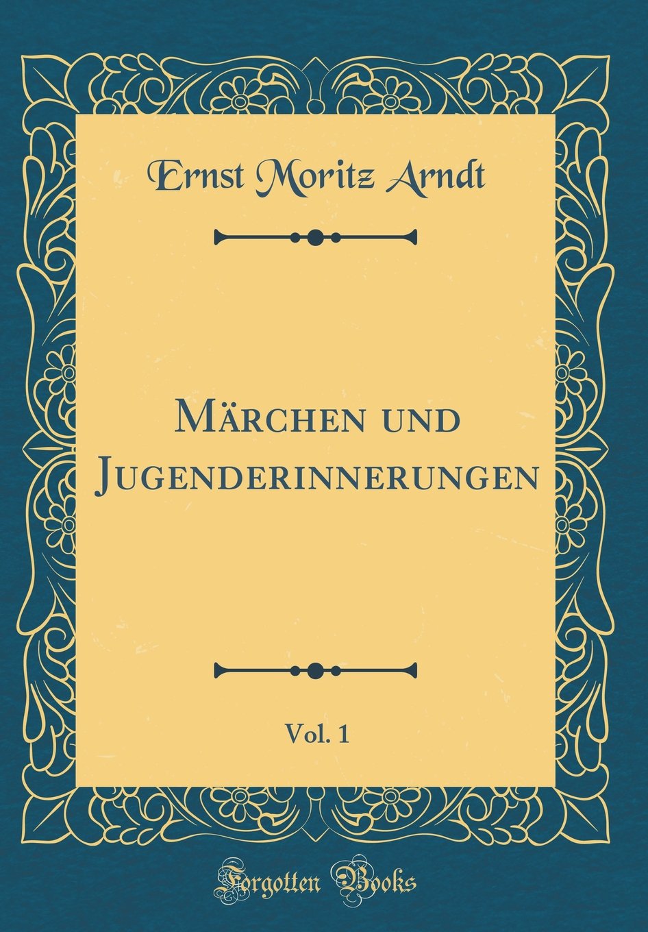 Märchen und Jugenderinnerungen, Vol. 1 (Classic Reprint) Film, Art & Culture