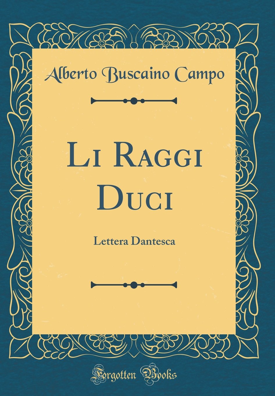 Li Raggi Duci: Lettera Dantesca (Classic Reprint) Poetry