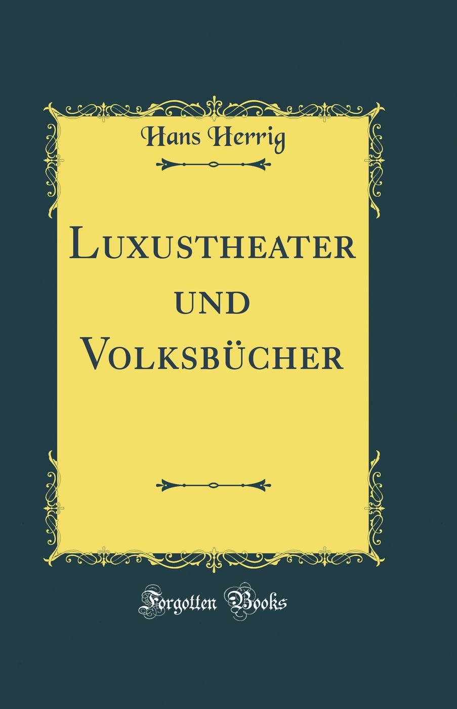 Luxustheater und Volksbücher (Classic Reprint) Film, Art & Culture