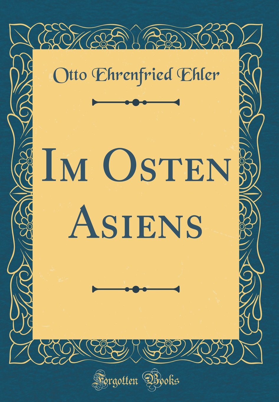 Im Osten Asiens (Classic Reprint) Film, Art & Culture
