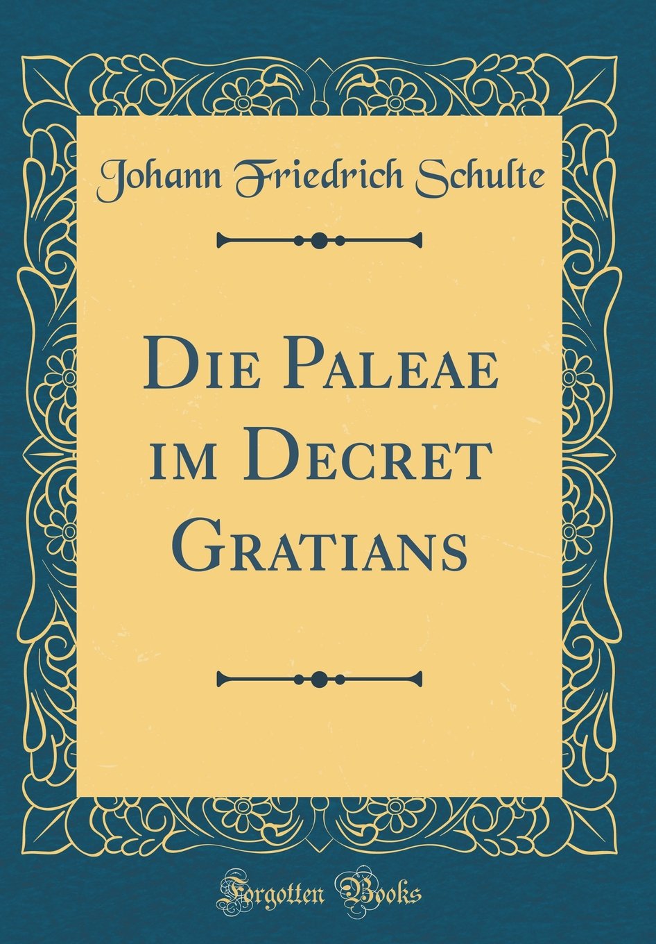 Die Paleae im Decret Gratians (Classic Reprint) Reference Books