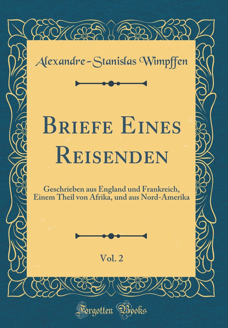 Briefe Eines Reisenden, Vol. 2: Geschrieben aus England und Frankreich, Einem Theil von Afrika, und aus Nord-Amerika (Classic Reprint) Film, Art & Culture