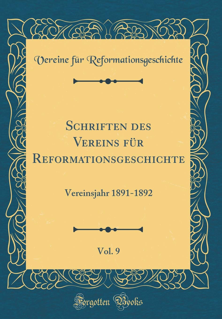 Schriften des Vereins für Reformationsgeschichte, Vol. 9: Vereinsjahr 1891-1892 (Classic Reprint) Lifestyle