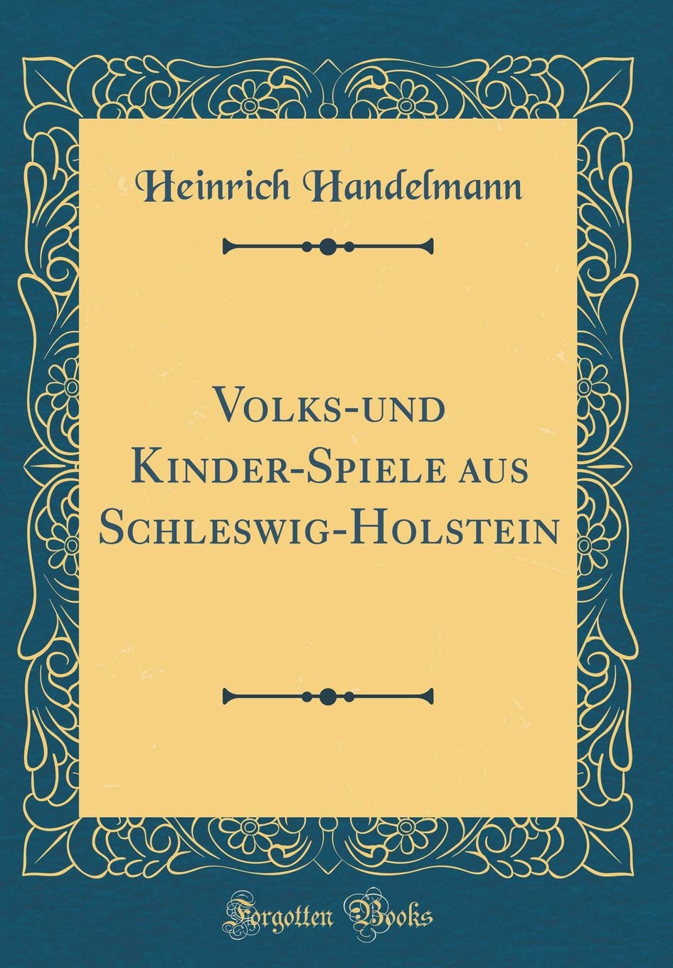 Volks-und Kinder-Spiele aus Schleswig-Holstein (Classic Reprint) Leisure, Home & Garden