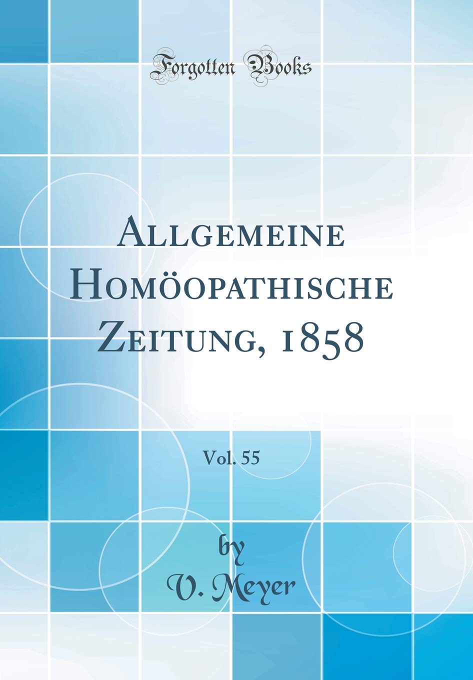 Allgemeine Homöopathische Zeitung, 1858, Vol. 55 (Classic Reprint) Medicine