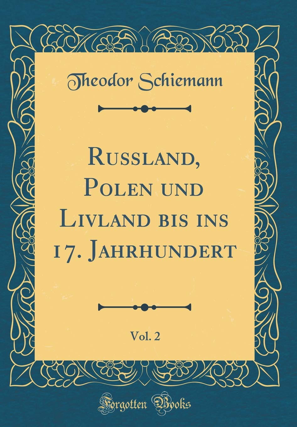 Rußland, Polen und Livland bis ins 17. Jahrhundert, Vol. 2 (Classic Reprint) Film, Art & Culture