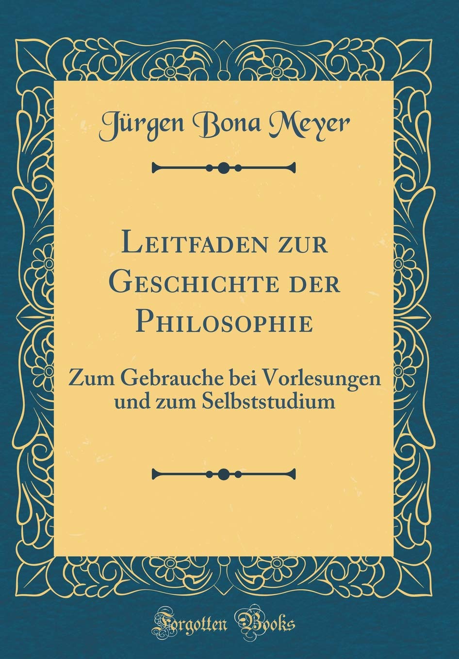 Leitfaden zur Geschichte der Philosophie: Zum Gebrauche bei Vorlesungen und zum Selbststudium (Classic Reprint) Arts & Music