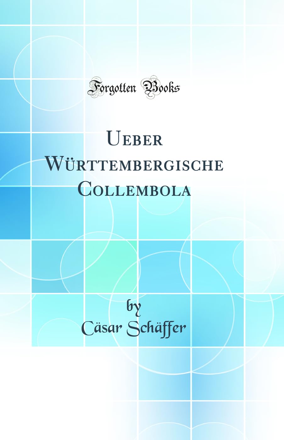 Ueber Württembergische Collembola (Classic Reprint) Business & Technology