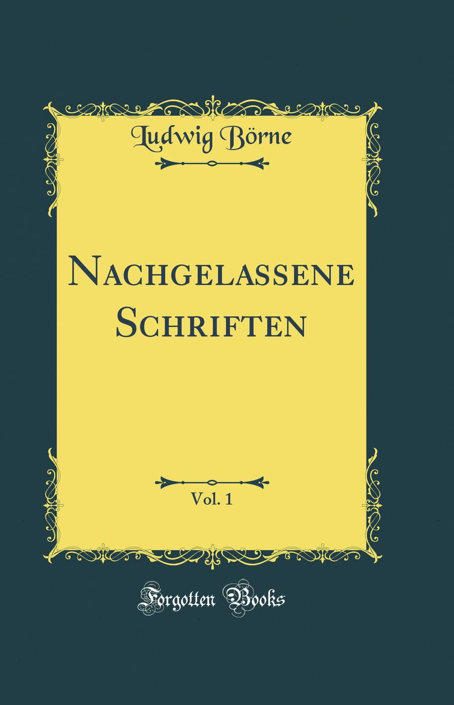 Nachgelassene Schriften, Vol. 1 (Classic Reprint) Leisure, Home & Garden