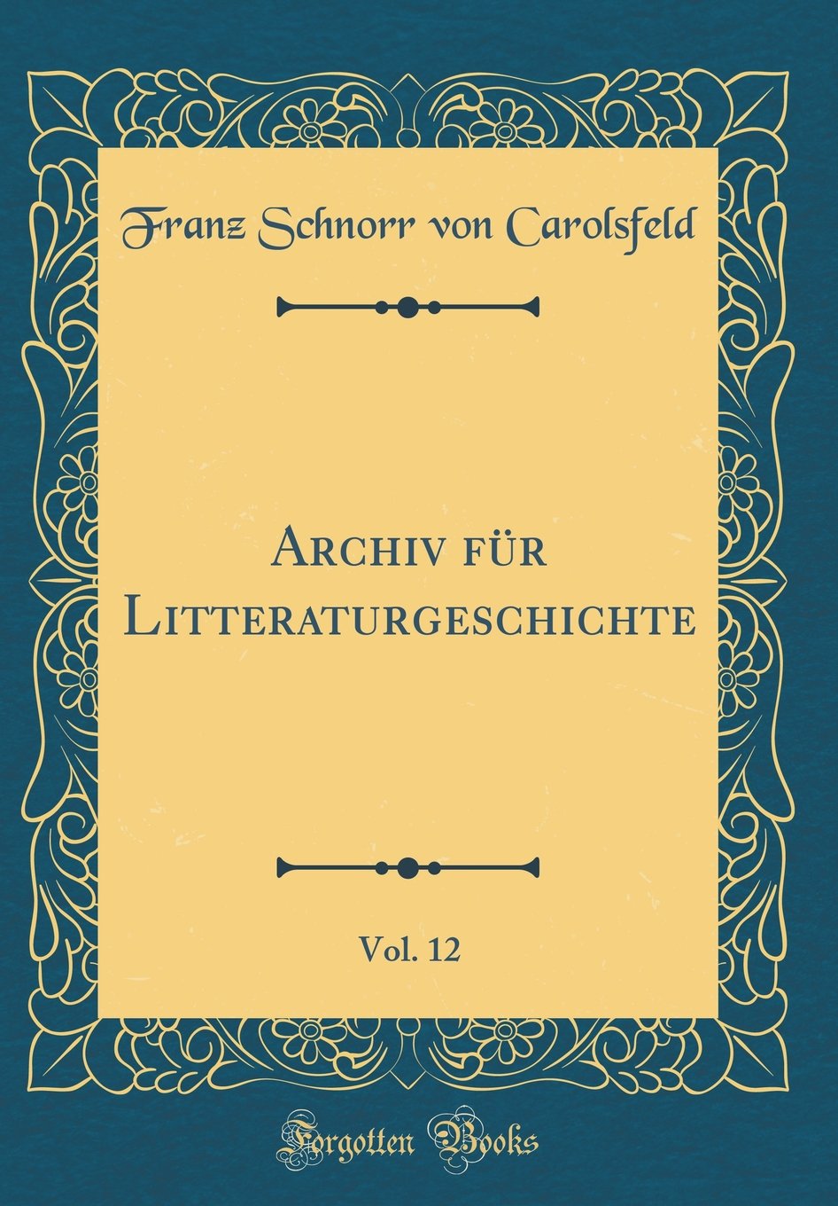 Archiv für Litteraturgeschichte, Vol. 12 (Classic Reprint) Memories